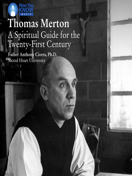 Title details for Thomas Merton: A Spiritual Guide for the Twenty-First Century by Anthony Ciorra - Available